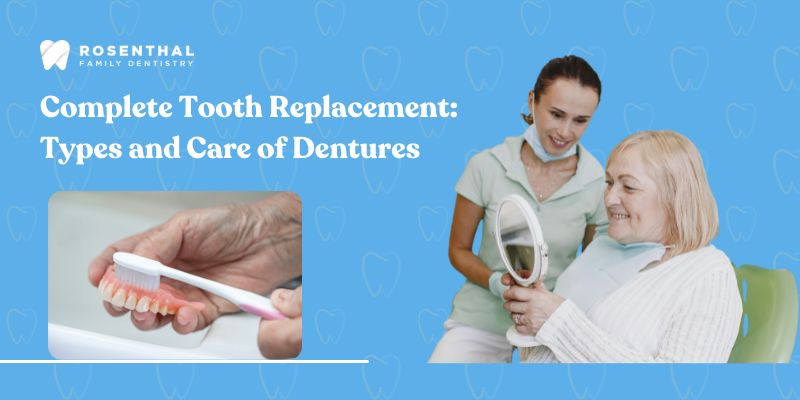 Complete Tooth Replacement Types and Care of Dentures