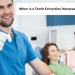 When Is a Tooth Extraction Necessary- Common Reasons Explained